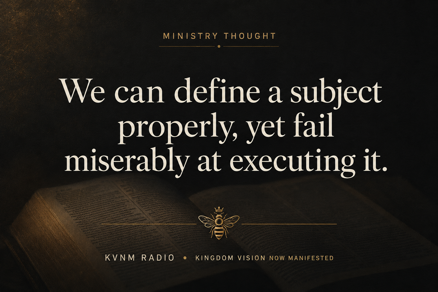 We can define a subject properly, yet fail miserably at executing it.